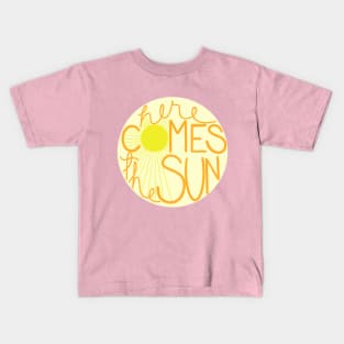 Here Comes the Sun Kids T-Shirt